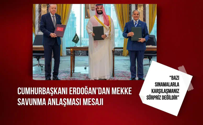 Cumhurbaşkanı Erdoğan'dan Mekke savunma anlaşması mesajı: “Bazı sınamalarla karşılaşmanız sürpriz değildir”