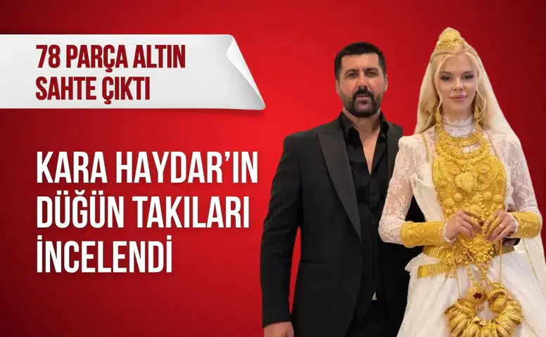 Kara Haydar’ın düğün takıları incelendi: 78 parça altın sahte çıktı