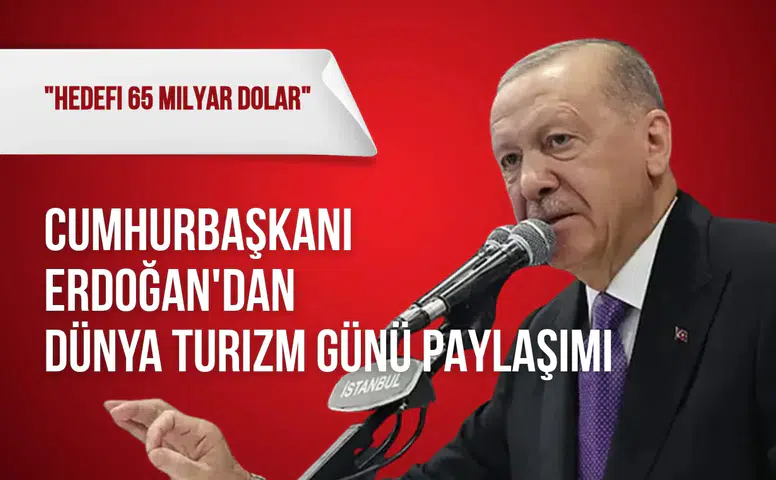 Cumhurbaşkanı Erdoğan'dan Dünya Turizm Günü paylaşımı: "Hedefi 65 milyar dolar"