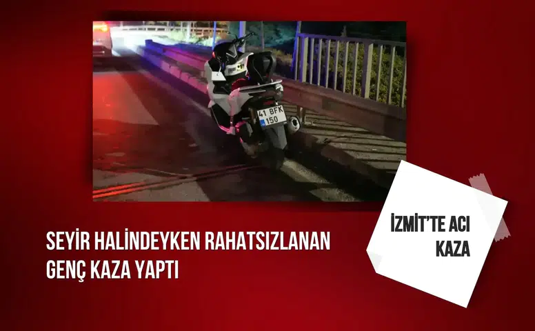 İzmit’te acı kaza: Seyir halindeyken rahatsızlanan genç kaza yaptı