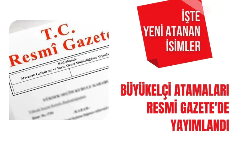 Büyükelçi atamaları Resmi Gazete'de yaymlandı
