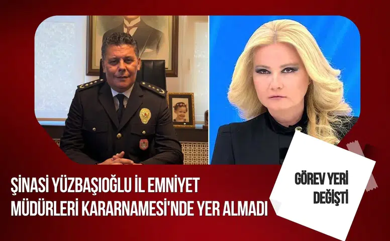 Şinasi Yüzbaşıoğlu İl Emniyet Müdürleri Kararnamesi'nde yer almadı