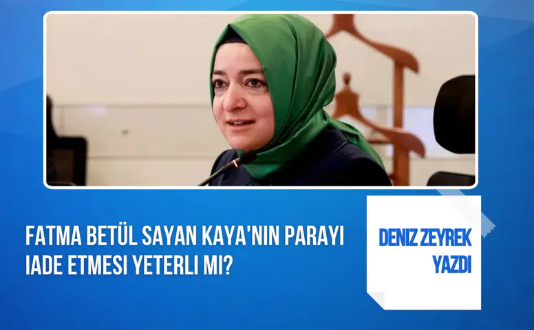 Deniz Zeyrek'ten Fatma Betül Sayan Kaya hakkındaki iddialara ilişkin değerlendirme