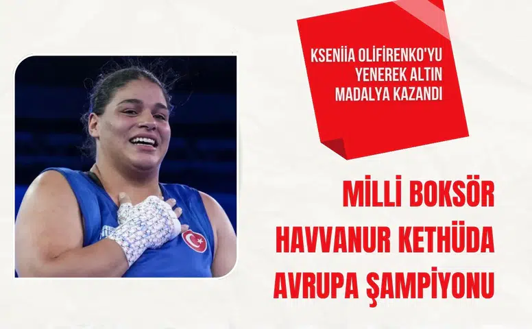 Milli Boksör Havvanur Kethüda Avrupa Şampiyonu oldu