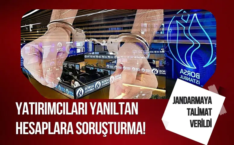 Yatırımcıları Aldatan Hesaplarla İlgili Soruşturma Başlatıldı! Jandarmaya Talimat Verildi