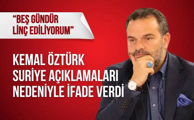 Gazeteci Kemal Öztürk Suriye açıklamaları nedeniyle ifade verdi