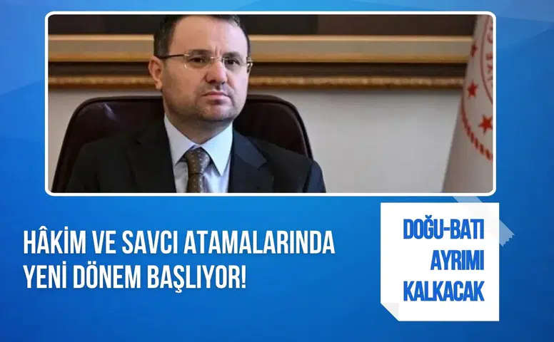 Hâkim ve savcı atamalarında yeni dönem: Doğu-batı ayrımı kalkıyor