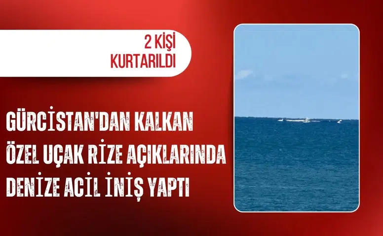 Gürcistan'dan kalkan özel uçak Rize açıklarında denize acil iniş yaptı