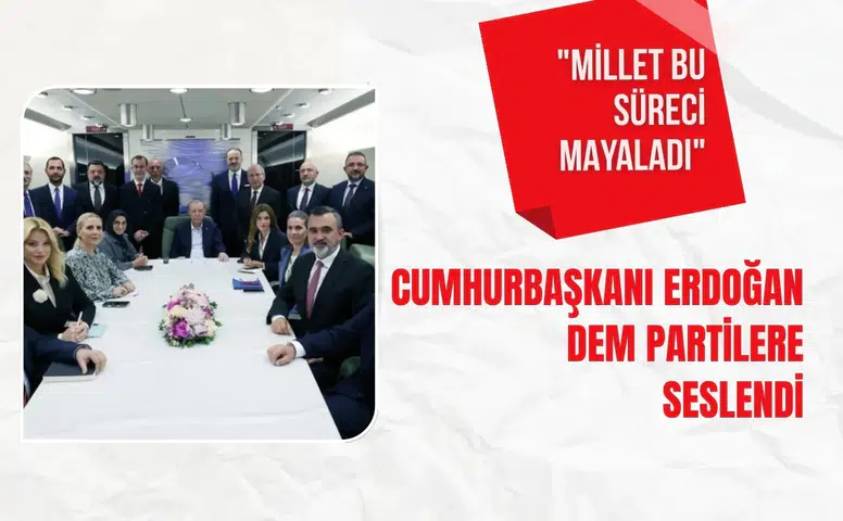 Cumhurbaşkanı Erdoğan DEM Partilere seslendi: "Millet bu süreci mayaladı"