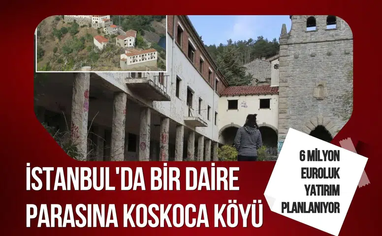 İstanbul'da bir daire parasına koskoca köyü satın aldı