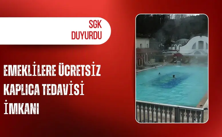SGK'dan emeklilere ücretsiz kaplıca tedavisi imkanı
