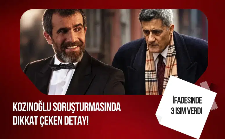 Kozinoğlu soruşturmasında Pana Film Direktörü İhsan Karademir 3 ismi işaret etti