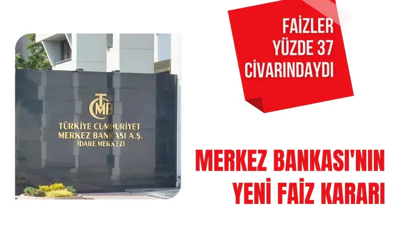 Faizler yüzde 37 civarındaydı Merkez Bankası'nın yeni faiz kararı