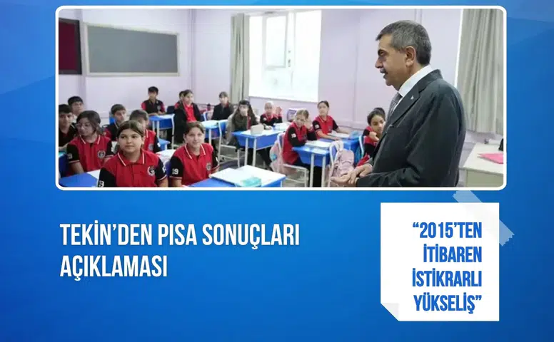 Tekin’den PISA sonuçları açıklaması: “2015’ten itibaren istikrarlı yükseliş”