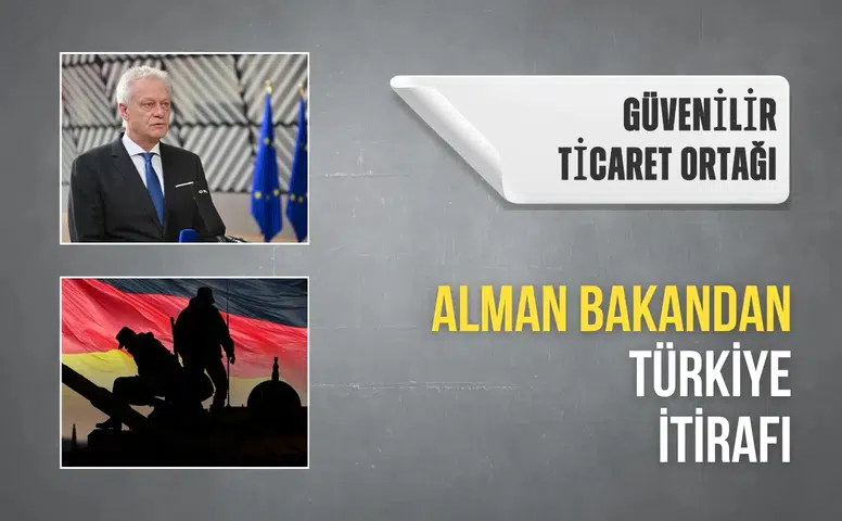 Alman bakandan Türkiye itirafı: Güvenilir ticaret ortağı