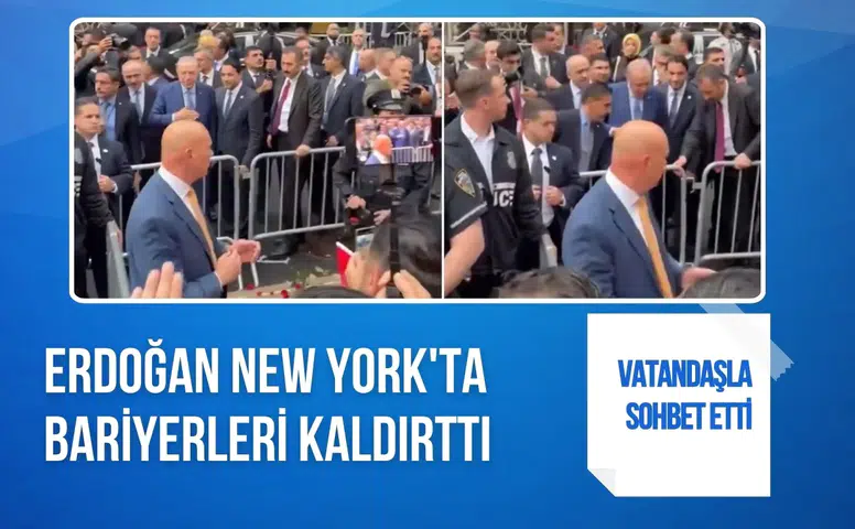 Erdoğan New York'ta vatandaşlarla buluştu: Türkevi önündeki bariyerleri kaldırttı