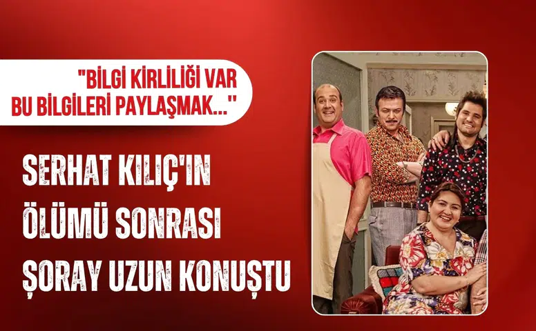 Şoray Uzun’dan Serhat Kılıç açıklaması: “Bilgi kirliliği var”