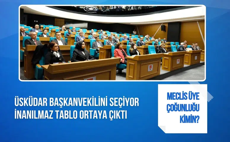 Üsküdar Belediyesi'nde kritik seçim: Başkan vekili belli olacak