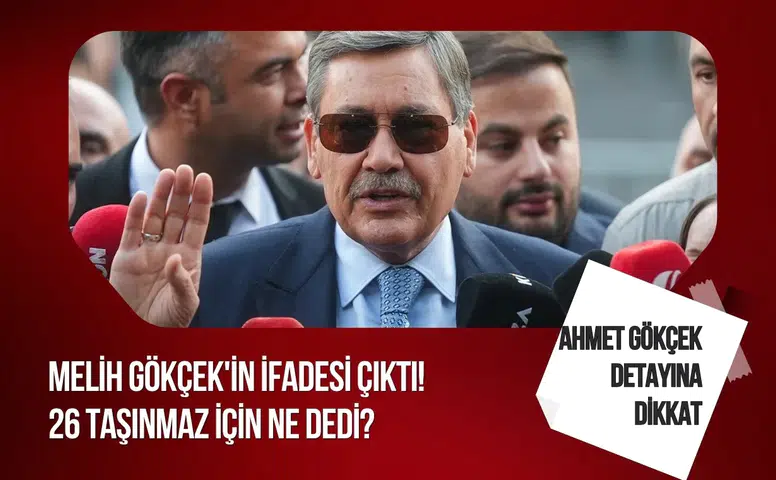 Melih Gökçek'in savcılık ifadesi ortaya çıktı: Taşınmaz ve oğlu sorularına dikkat çeken yanıtlar