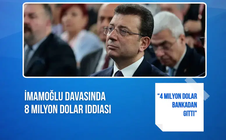 İmamoğlu davasında 8 milyon dolar iddiası: “4 milyon dolar bankadan gitti”