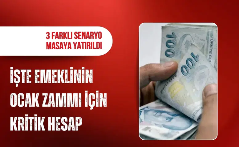 Emeklinin Ocak 2027 zammı için 3 senaryo: En düşük maaş 25 bin lirayı aşabilir