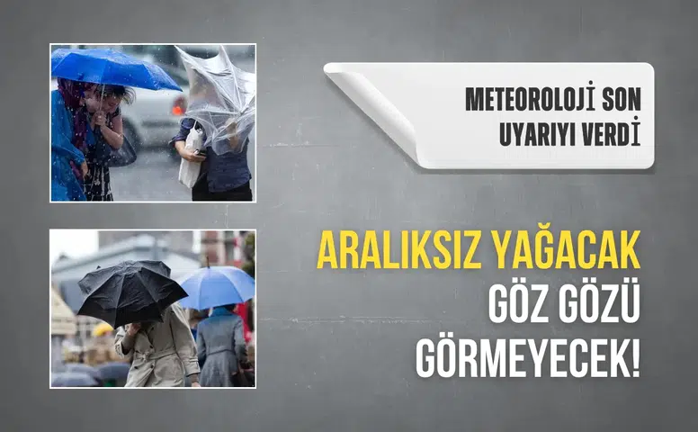 Aralıksız yağacak, göz gözü görmeyecek! Meteoroloji son uyarıyı verdi