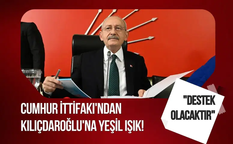 Cumhur İttifakı'ndan Kılıçdaroğlu'na yeşil ışık! "Destek olacaktır"