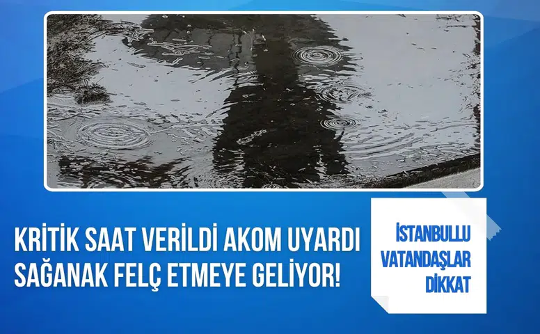 AKOM'dan İstanbul için sağanak uyarısı: Yağışların etkisini artıracağı saat açıklandı