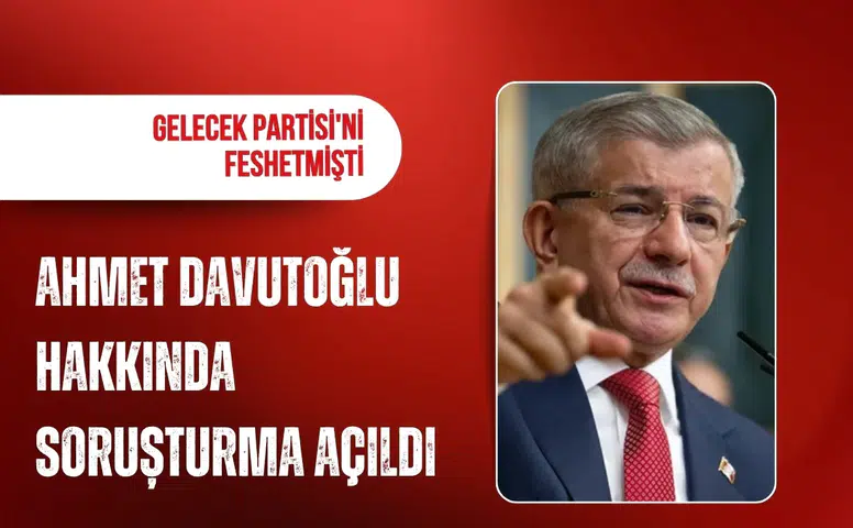 Ahmet Davutoğlu hakkında cumhurbaşkanına hakaret soruşturması