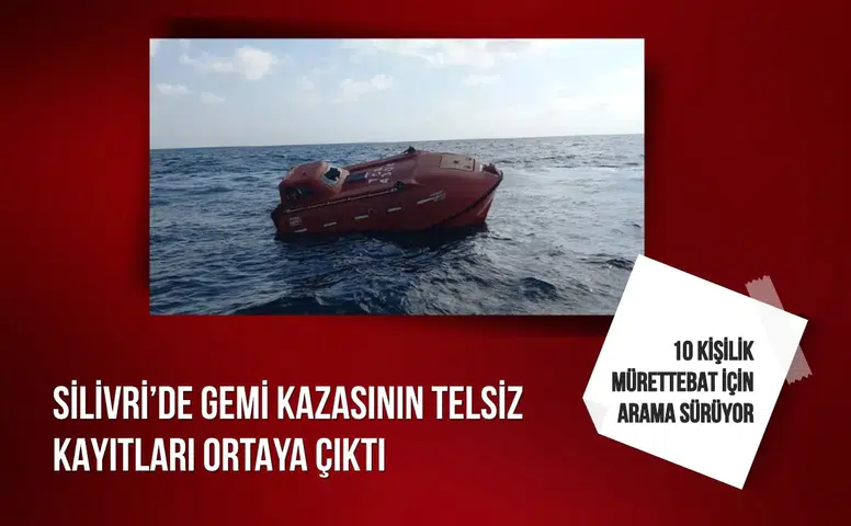 Silivri’de gemi kazasının telsiz kayıtları ortaya çıktı