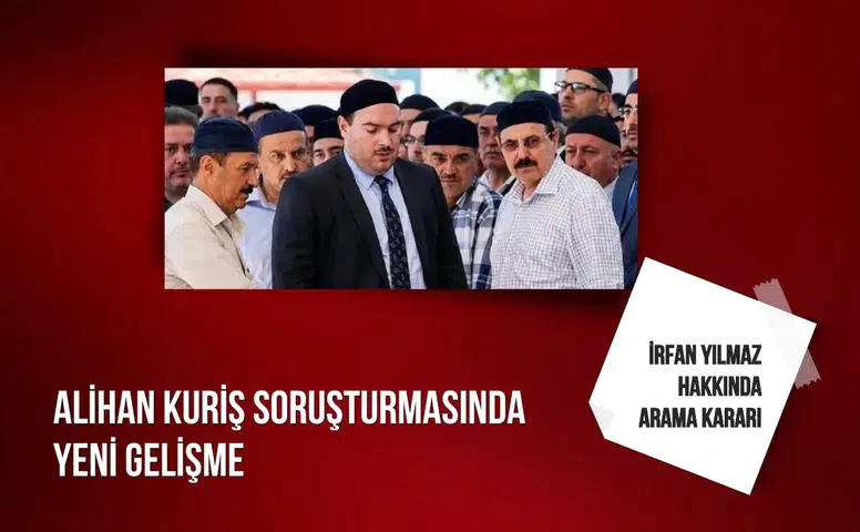 Alihan Kuriş soruşturmasında yeni gelişme: İrfan Yılmaz hakkında arama kararı