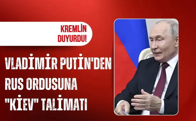 Kremlin duyurdu! Vladimir Putin'den Rus ordusuna "Kiev" talimatı