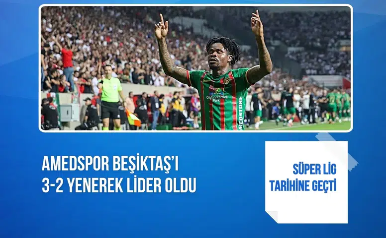 Amedspor Beşiktaş’ı 3-2 yenerek lider oldu