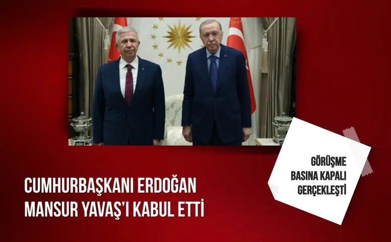 Cumhurbaşkanı Erdoğan Mansur Yavaş’ı kabul etti