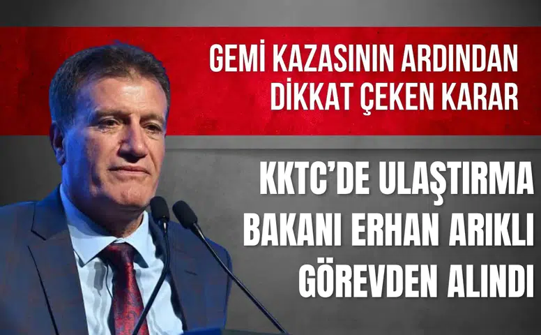KKTC’de Ulaştırma Bakanı Erhan Arıklı görevden alındı