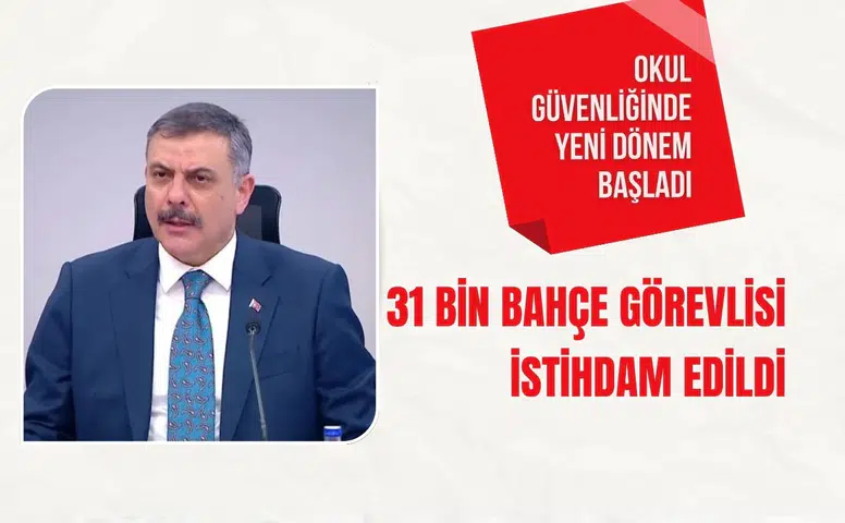 Okul güvenliğinde yeni dönem başladı: 31 bin bahçe görevlisi istihdam edildi