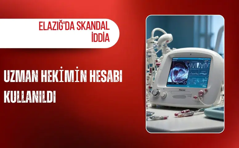 Elazığ'da skandal iddia: Uzman hekimin hesabı kullanıldı