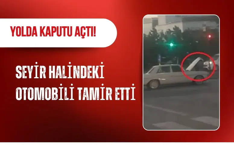 Seyir halindeki otomobilin kaputunu açarak tamir etti