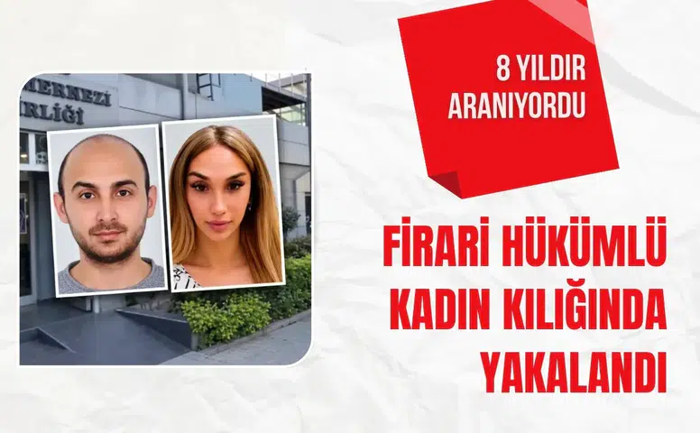 8 yıldır aranan firari hükümlü kadın kılığında Kadıköy'de yakalandı