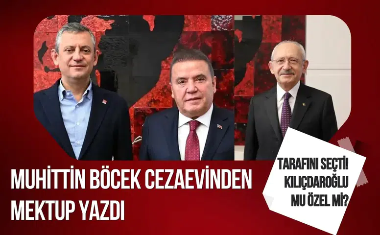 Muhittin Böcek cezaevinden mektup yazdı, tarafını seçti! Kılıçdaroğlu mu Özel mi?