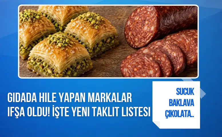 Bakanlık yeni taklit ve tağşiş listesini açıkladı! Sucuk, baklava, çikolata ve sirkede dikkat çeken tespitler