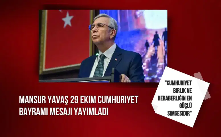 Mansur Yavaş 29 Ekim Cumhuriyet Bayramı mesajı yayımladı