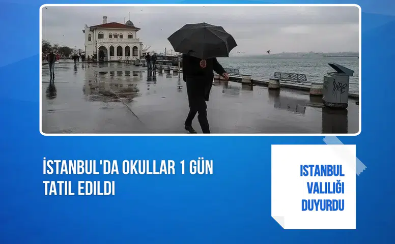 İstanbul'da olumsuz hava koşulları nedeniyle okullar 1 gün tatil edildi