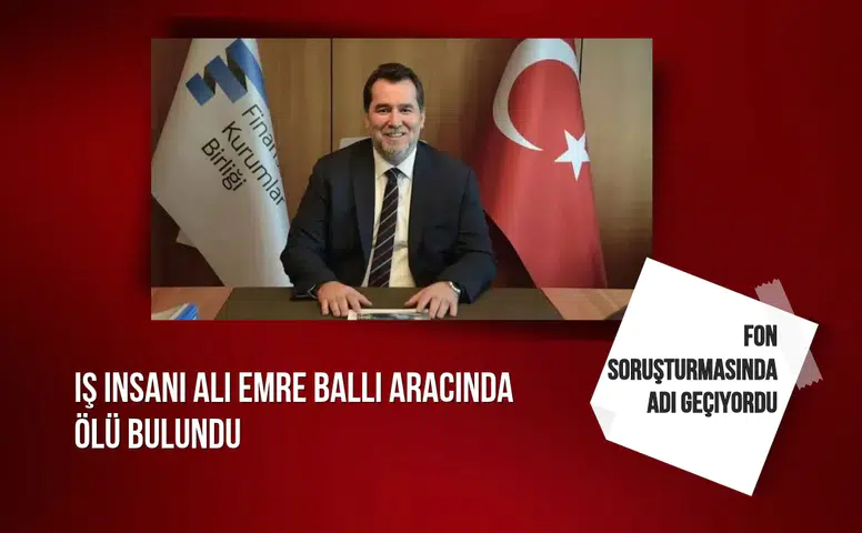 Fon soruşturmasında adı geçen iş insanı Ali Emre Ballı aracında ölü bulundu