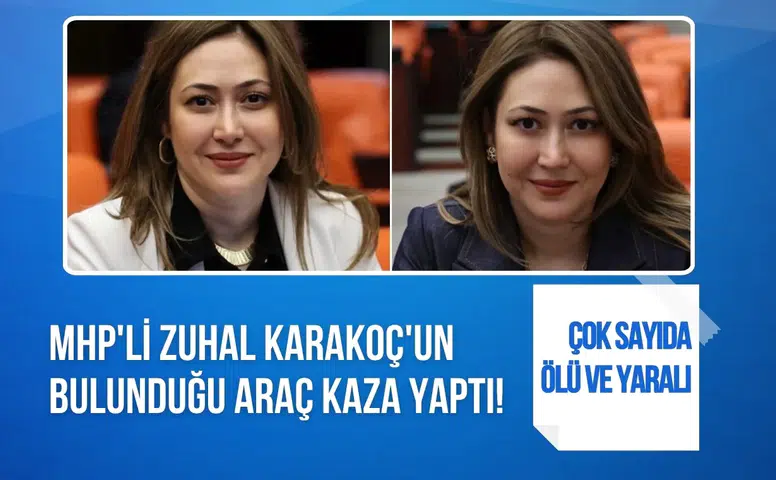 MHP Milletvekili Zuhal Karakoç Dora trafik kazası geçirdi! 1 kişi hayatını kaybetti, 7 kişi yaralandı