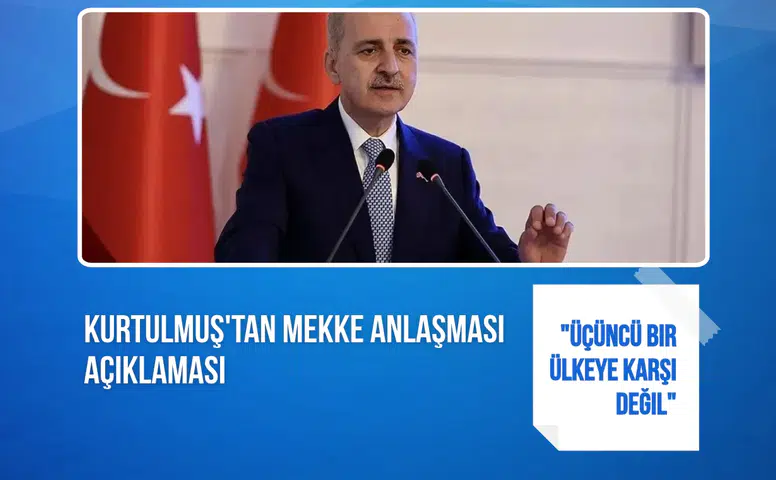 Kurtulmuş'tan Mekke anlaşması açıklaması: "Üçüncü bir ülkeye karşı değil"
