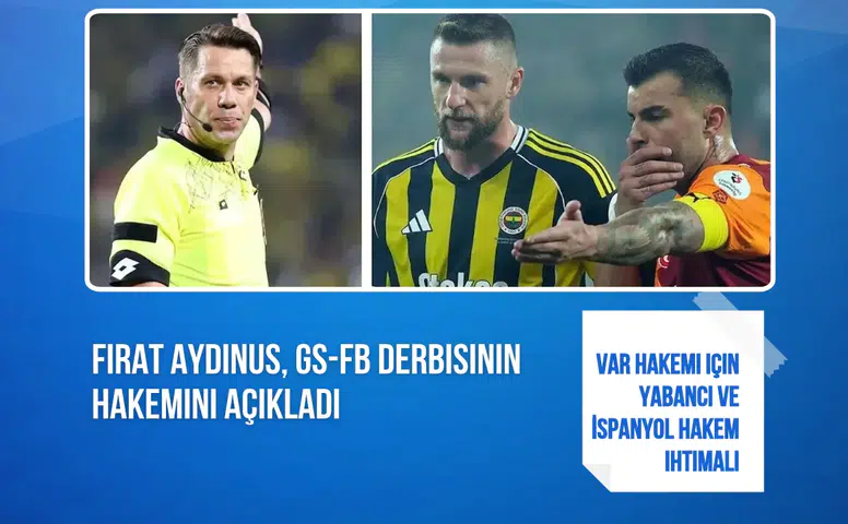 Fırat Aydınus, Galatasaray-Fenerbahçe derbisinin hakemini açıkladı