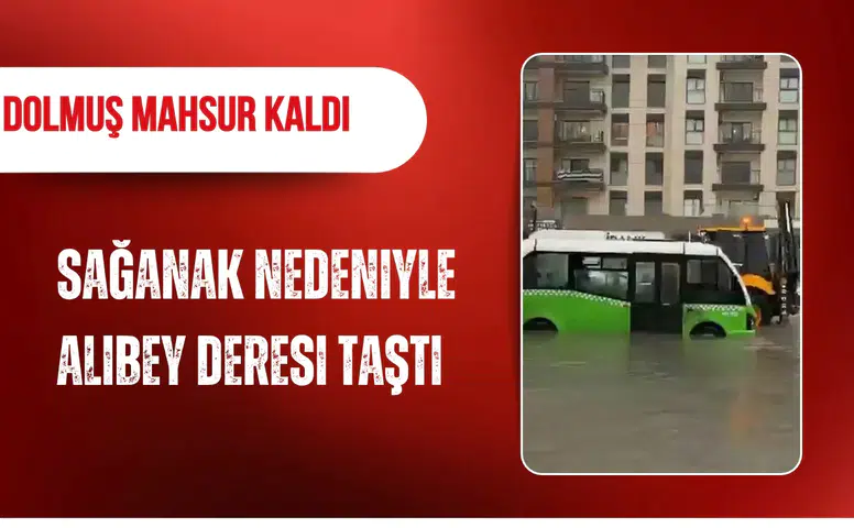 Arnavutköy'de sağanak nedeniyle Alibey Deresi taştı: Dolmuş mahsur kaldı