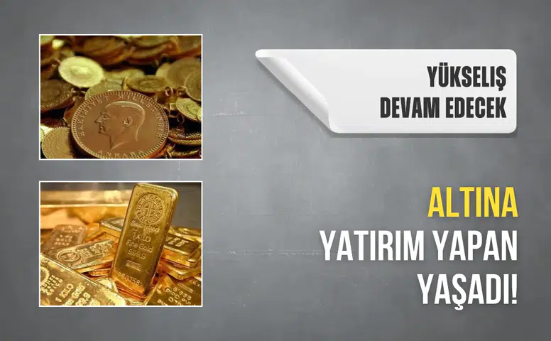 Altına yatırım yapan yaşadı! Yükseliş devam edecek