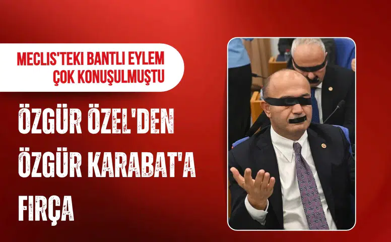 Meclis'teki bantlı eylem çok konuşulmuştu Özgür Özel'den Özgür Karabat'a fırça